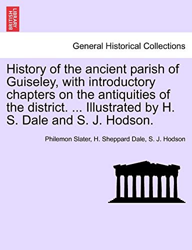 Imagen de archivo de History of the ancient parish of Guiseley, with introductory chapters on the antiquities of the district Illustrated by H S Dale and S J Hodson a la venta por PBShop.store US