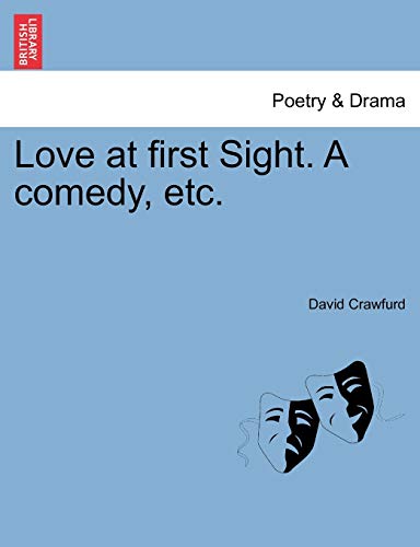 9781241134891: Love at First Sight. a Comedy, Etc.