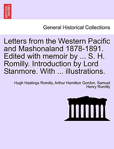 9781241136680: Letters from the Western Pacific and Mashonaland 1878-1891. Edited with memoir by ... S. H. Romilly. Introduction by Lord Stanmore. With ... illustrations.