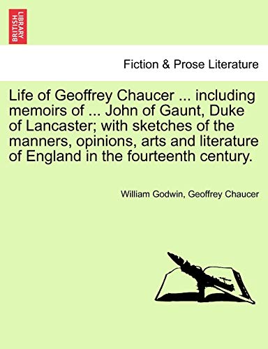 Stock image for Life of Geoffrey Chaucer . including memoirs of . John of Gaunt; Duke of Lancaster; with sketches of the manners; opinions; arts and literature of England in the fourteenth century. Vol. III; Seco for sale by Ria Christie Collections