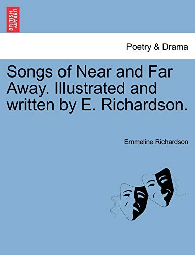 9781241139346: Songs of Near and Far Away. Illustrated and Written by E. Richardson.