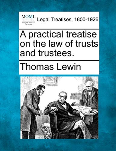 Beispielbild fr A practical treatise on the law of trusts and trustees. zum Verkauf von California Books
