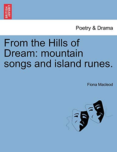 From the Hills of Dream: Mountain Songs and Island Runes. (9781241140885) by MacLeod, Fiona