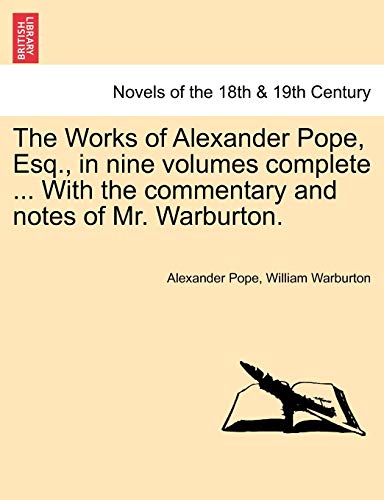 9781241140908: The Works of Alexander Pope, Esq., in nine volumes complete ... With the commentary and notes of Mr. Warburton.