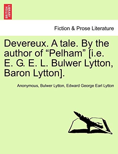 Stock image for Devereux. A tale. By the author of Pelham [i.e. E. G. E. L. Bulwer Lytton, Baron Lytton]. for sale by Ebooksweb