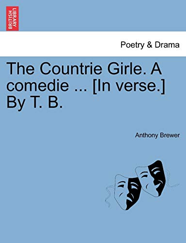 Stock image for The Countrie Girle A comedie In verse By T B for sale by PBShop.store US