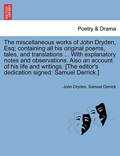 Stock image for The miscellaneous works of John Dryden, Esq; containing all his original poems, tales, and translations . With explanatory notes and observations. . dedication signed: Samuel Derrick.] Vol. II. for sale by Mispah books