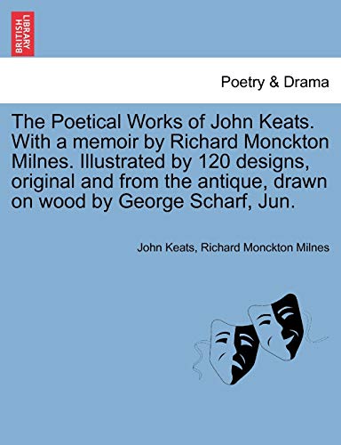 Imagen de archivo de The Poetical Works of John Keats. with a Memoir by Richard Monckton Milnes. Illustrated by 120 Designs, Original and from the Antique, Drawn on Wood by George Scharf, Jun. a la venta por Lucky's Textbooks