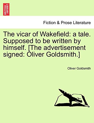 The vicar of Wakefield: a tale. Supposed to be written by himself. [The advertisement signed: Oliver Goldsmith.] - Goldsmith, Oliver