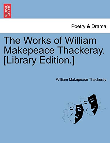 The Works of William Makepeace Thackeray. [Library Edition.] - William Makepeace Thackeray