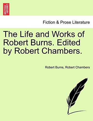 Stock image for The Life and Works of Robert Burns. Edited by Robert Chambers. for sale by Lucky's Textbooks