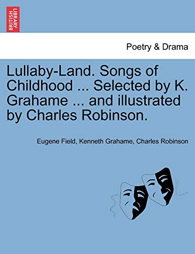 Beispielbild fr Lullaby-Land. Songs of Childhood . Selected by K. Grahame . and Illustrated by Charles Robinson. zum Verkauf von Lucky's Textbooks