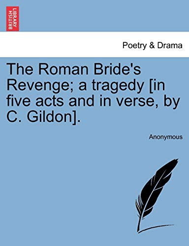 Beispielbild fr The Roman Bride's Revenge; a tragedy [in five acts and in verse, by C. Gildon]. zum Verkauf von Chiron Media