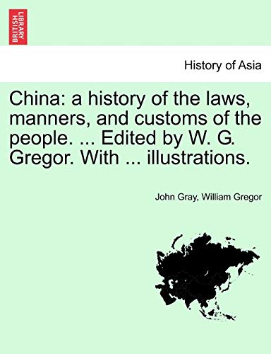 Stock image for China: a history of the laws, manners, and customs of the people. . Edited by W. G. Gregor. With . illustrations. VOL. I for sale by Lucky's Textbooks