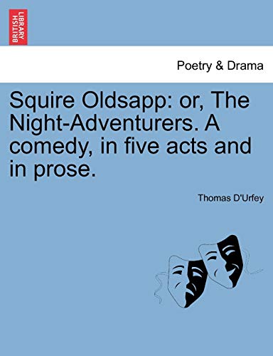Imagen de archivo de Squire Oldsapp: Or, the Night-Adventurers. a Comedy, in Five Acts and in Prose. a la venta por Lucky's Textbooks