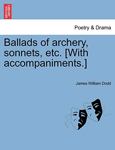 9781241143718: Ballads of archery, sonnets, etc. [With accompaniments.]