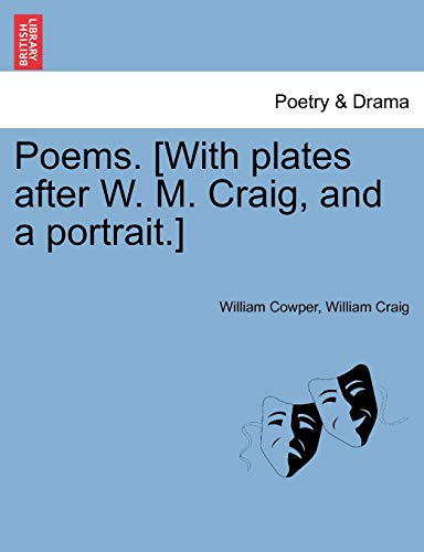 Poems. [With Plates After W. M. Craig, and a Portrait.] (9781241143855) by Cowper, William; Craig Jou, Senior Lecturer In Law William