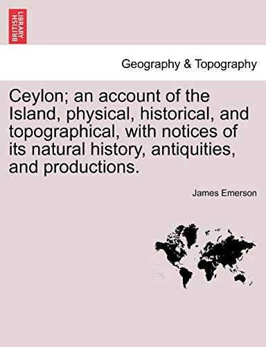 Beispielbild fr Ceylon; an account of the Island, physical, historical, and topographical, with notices of its natural history, antiquities, and productions. zum Verkauf von Lucky's Textbooks