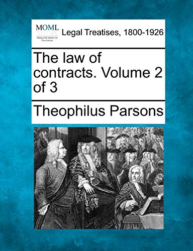 The Law of Contracts. Volume 2 of 3 (Paperback) - Theophilus Parsons