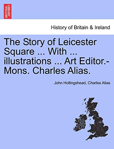 Stock image for The Story of Leicester Square With illustrations Art EditorMons Charles Alias for sale by PBShop.store US