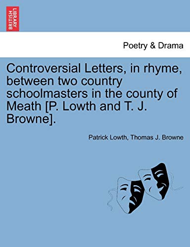 Stock image for Controversial Letters, in Rhyme, Between Two Country Schoolmasters in the County of Meath [P. Lowth and T. J. Browne]. for sale by Lucky's Textbooks