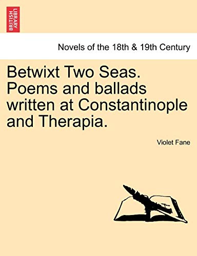 Imagen de archivo de Betwixt Two Seas. Poems and Ballads Written at Constantinople and Therapia. a la venta por Lucky's Textbooks