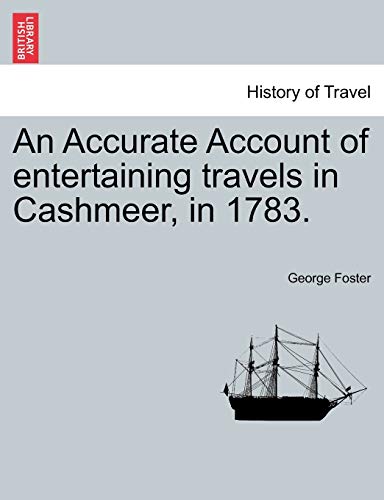An Accurate Account of Entertaining Travels in Cashmeer, in 1783. (9781241148027) by Foster, George