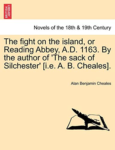 Imagen de archivo de The fight on the island, or Reading Abbey, A.D. 1163. By the author of 'The sack of Silchester' [i.e. A. B. Cheales]. a la venta por Chiron Media