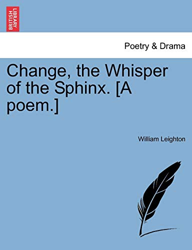 9781241150181: Change, the Whisper of the Sphinx. [A Poem.]