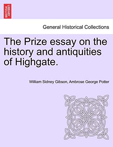 Beispielbild fr The Prize Essay on the History and Antiquities of Highgate. zum Verkauf von Lucky's Textbooks