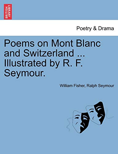 Imagen de archivo de Poems on Mont Blanc and Switzerland . Illustrated by R. F. Seymour. a la venta por Lucky's Textbooks
