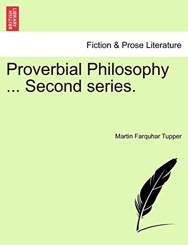 Proverbial Philosophy ... Second Series. (9781241152659) by Tupper, Martin Farquhar