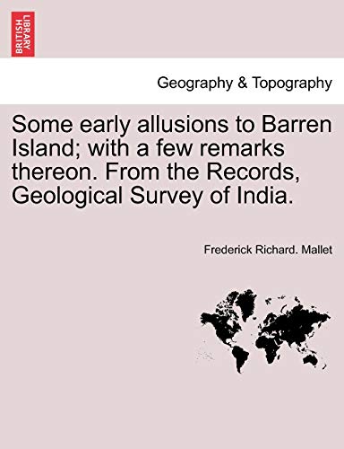 Stock image for Some Early Allusions to Barren Island; With a Few Remarks Thereon. from the Records, Geological Survey of India. for sale by Lucky's Textbooks