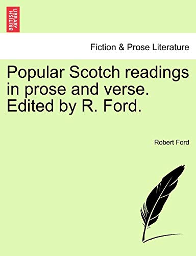 Popular Scotch Readings in Prose and Verse. Edited by R. Ford. (9781241153595) by Ford, Robert