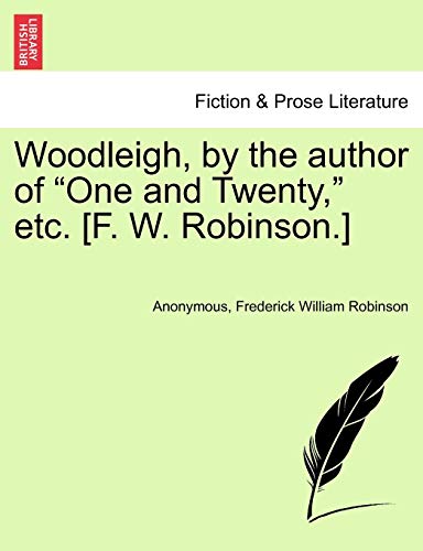 Stock image for Woodleigh, by the Author of "One and Twenty," Etc. [F. W. Robinson.] for sale by Lucky's Textbooks