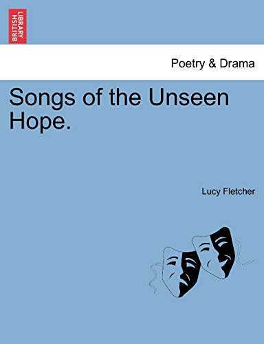 Songs of the Unseen Hope. (9781241155025) by Fletcher, Lucy