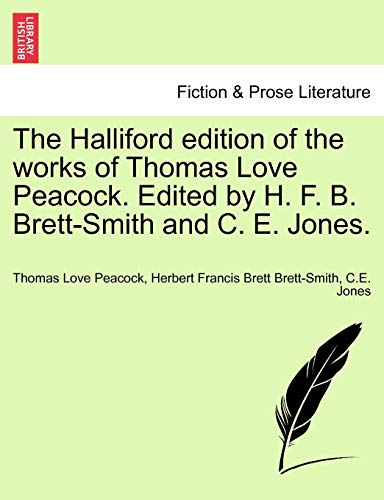 The Halliford Edition of the Works of Thomas Love Peacock. Edited by H. F. B. Brett-Smith and C. E. Jones. (9781241155100) by Peacock, Thomas Love; Brett-Smith, Herbert Francis Brett; Jones, C E