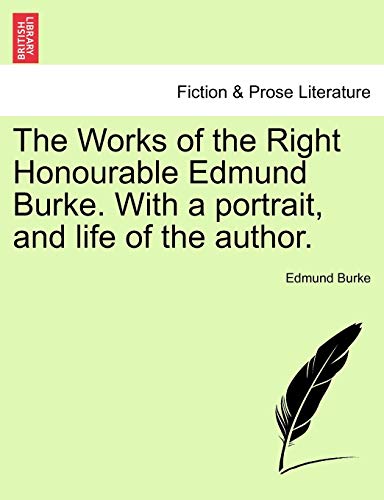 Imagen de archivo de The Works of the Right Honourable Edmund Burke. with a Portrait, and Life of the Author. a la venta por Lucky's Textbooks