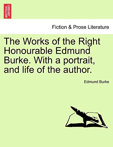 Stock image for The Works of the Right Honourable Edmund Burke. with a Portrait, and Life of the Author. for sale by Lucky's Textbooks