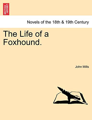 The Life of a Foxhound. (9781241158279) by Mills, John