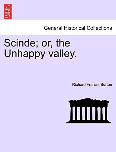 Scinde; or, the Unhappy valley. (9781241158682) by Burton Sir, Sir Richard Francis