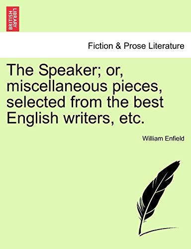 Stock image for The Speaker; Or, Miscellaneous Pieces, Selected from the Best English Writers, Etc. for sale by Lucky's Textbooks