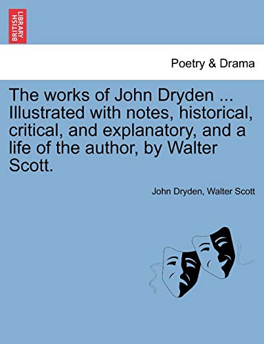 Beispielbild fr The Works of John Dryden . Illustrated with Notes, Historical, Critical, and Explanatory, and a Life of the Author, by Walter Scott. Vol. VII, Second Edition zum Verkauf von Lucky's Textbooks