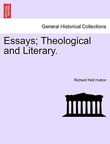 9781241159702: Essays; Theological and Literary.