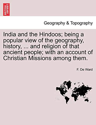 Stock image for India and the Hindoos; Being a Popular View of the Geography, History, . and Religion of That Ancient People; With an Account of Christian Missions Among Them. for sale by Lucky's Textbooks