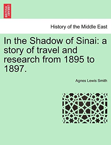 9781241160401: In the Shadow of Sinai: A Story of Travel and Research from 1895 to 1897.