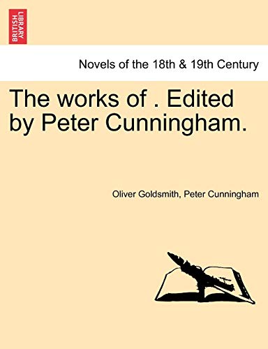 9781241160425: The works of . Edited by Peter Cunningham. Vol. II.