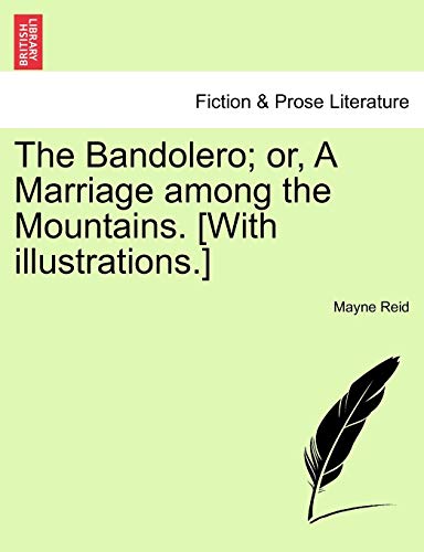 Imagen de archivo de The Bandolero; Or, a Marriage Among the Mountains. [With Illustrations.] a la venta por Lucky's Textbooks