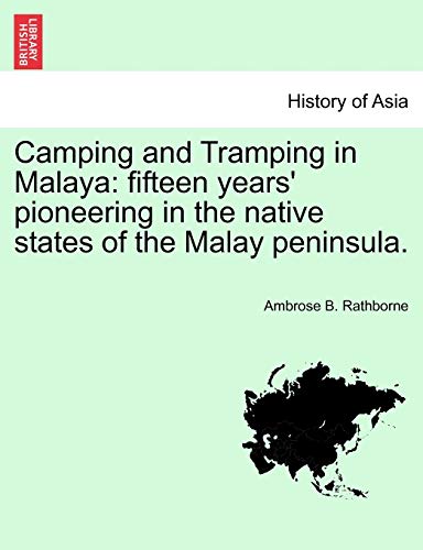 Beispielbild fr Camping and Tramping in Malaya: Fifteen Years' Pioneering in the Native States of the Malay Peninsula. zum Verkauf von Lucky's Textbooks
