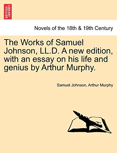 9781241161095: The Works of Samuel Johnson, LL.D. a New Edition, with an Essay on His Life and Genius by Arthur Murphy.